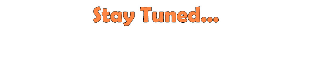 Stay Tuned!